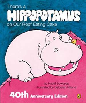 Edwards, H: There's a Hippopotamus on Our Roof Eating Cake de Hazel Edwards