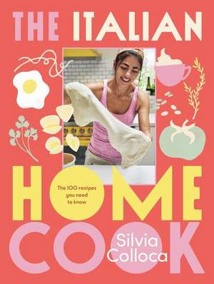 The Italian Home Cook de Silvia Colloca