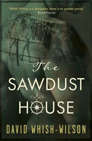 The Sawdust House de David Whish-Wilson