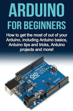 Arduino For Beginners de Matthew Oates