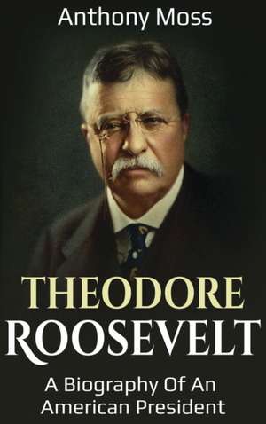Theodore Roosevelt de Anthony Moss