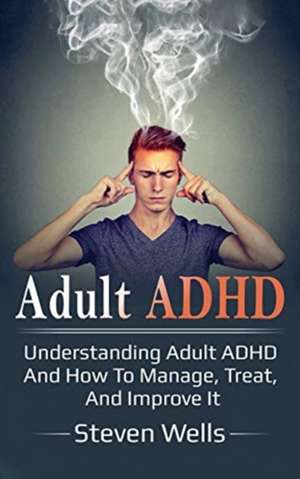 Adult ADHD de Steven Wells