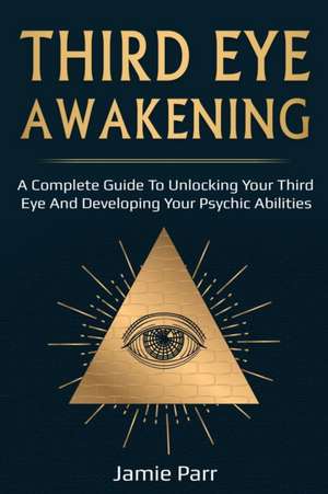 Third Eye Awakening de Jamie Parr