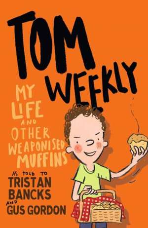 Tom Weekly 5: My Life and Other Weaponised Muffins de Gus Gordon