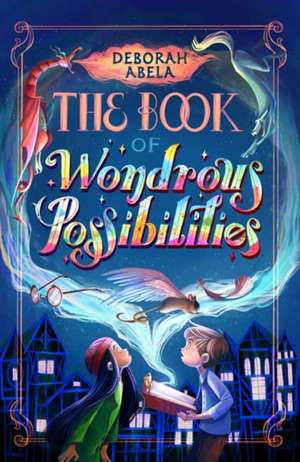 The Book of Wondrous Possibilities de Deborah Abela