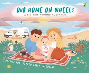 Our Home on Wheels de Jessica and Stephen Parry-Valentine