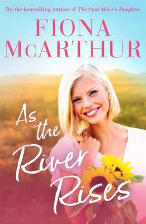 As the River Rises de Fiona McArthur