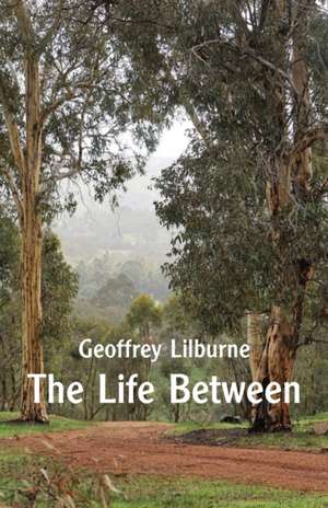 The Life Between de Geoffrey Lilburne