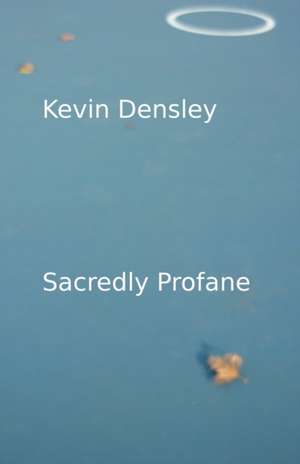 Sacredly Profane de Kevin Densley