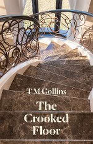 The Crooked Floor de T M Collins