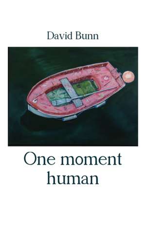 One moment human de David Bunn