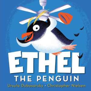 Ethel the Penguin de Ursula Dubosarsky