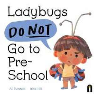 Ladybugs Do Not Go to Preschool de Ali Rutstein