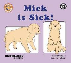 Mick Is Sick! de Carole Crimeen