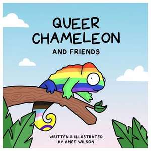 Queer Chameleon and Friends de Amee Wilson