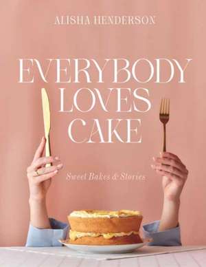 Everybody Loves Cake de Alisha Henderson