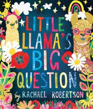 Little Llama's Big Question de Rachael Robertson