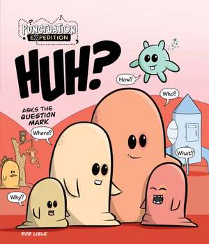 HUH? Asks the Question Mark de Rob Lisle