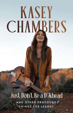 Kasey Chambers Just Don't Be a D**khead de Kasey Chambers