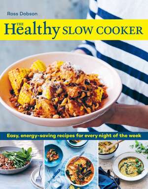 The Healthy Slow Cooker de Ross Dobson