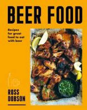 Beer Food de Ross Dobson