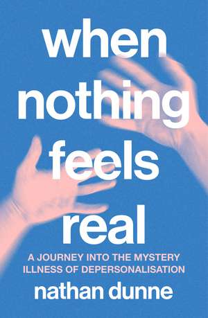 When Nothing Feels Real de Nathan Dunne
