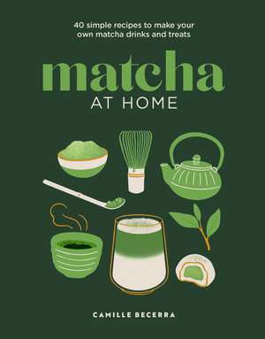 Matcha at Home de Camille Becerra