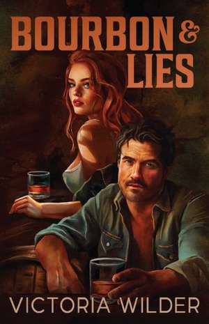 Bourbon and Lies de Victoria Wilder