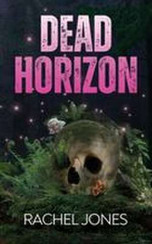 Dead Horizon de Rachel Jones
