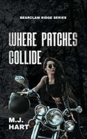 Where Patches Collide de M. J. Hart