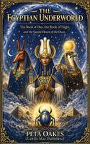 The Egyptian Underworld de Peta Oakes (Gaelic Mac Dubhdara)
