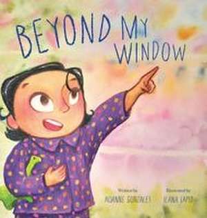Beyond My Window de Roanne Gonzales