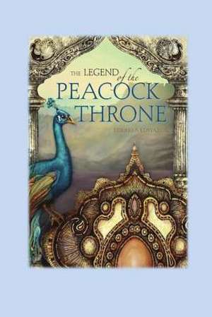 The Legend of the Peacock Throne de Theresa Edwards