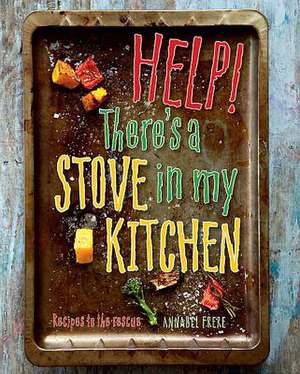 Help! There's a Stove in My Kitchen de Annabel Frere