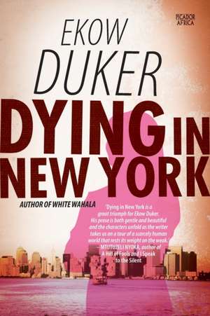 Dying in New York de Ekow Duker