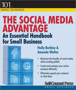 The Social Media Advantage: An Essential Handbook for Small Business de Holly Berkley