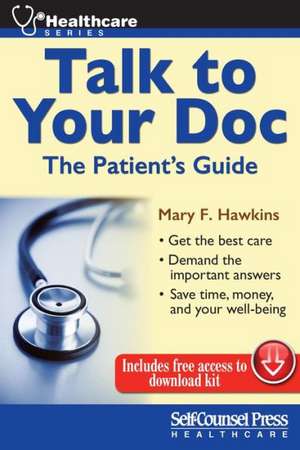 Talk to Your Doc: The Patient's Guide de Mary Hawkins