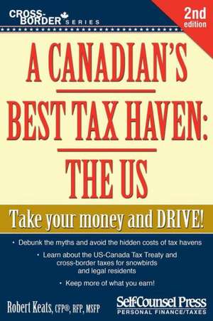 A Canadian's Best Tax Haven: Take Your Money and Drive de Robert Keats