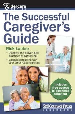 The Successful Caregiver S Guide de Rick Lauber