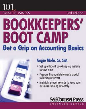 Bookkeepers' Boot Camp: Get a Grip on Accounting Basics de Angie Mohr