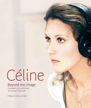 Celine: Beyond the Image de Diane Massicotte