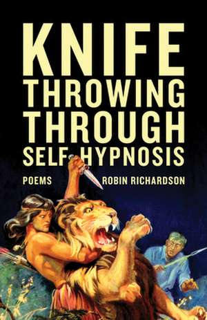 Knife Throwing Through Self-Hypnosis de Robin Richardson