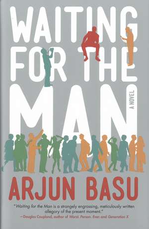 Waiting for the Man: A Novel de Arjun Basu