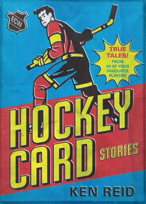 Hockey Card Stories de Ken Reid