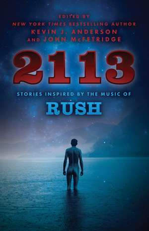 2113: Stories Inspired by the Music of Rush de Kevin J. Anderson