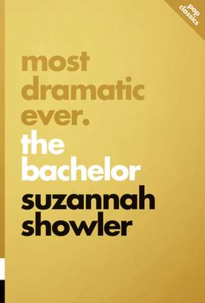 Most Dramatic Ever: The Bachelor: pop classics #9 de Suzannah Showler