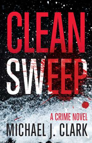 Clean Sweep de Michael J. Clark