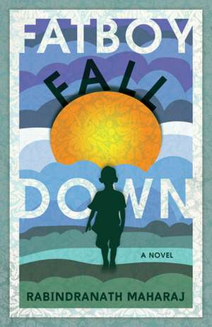 Fatboy Fall Down de Rabindranath Maharaj