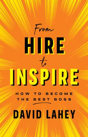 From Hire to Inspire de David Lahey