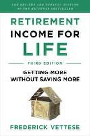 Retirement Income for Life de Frederick Vettese